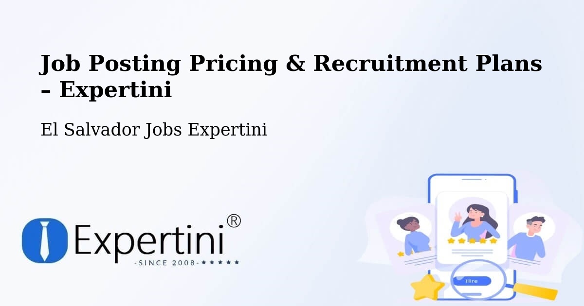 Job Posting Pricing & Recruitment Plans – Moncagua - Moncagua, El Salvador Jobs Expertini